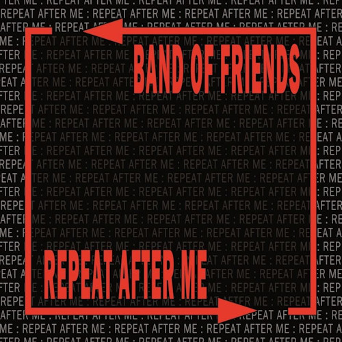 BAND OF FRIENDS - REPEAT AFTER MEBAND OF FRIENDS REPEAT AFTER ME.jpg